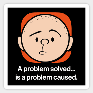 Karl Pilkington - A problem solved is a problem caused. Sticker